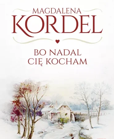 BO NADAL CIĘ  KOCHAM   Autor : Magdalena  Kurdel