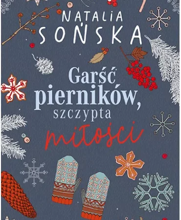 Natalia Sońska   " Garść pierników, szczypta miłości " książki - literatura obyczajowa , powieści