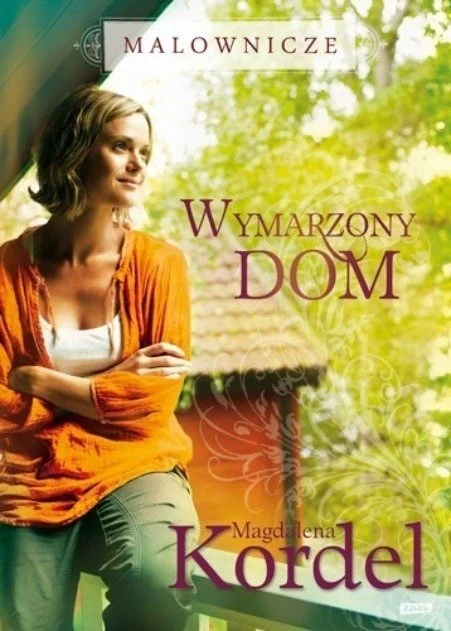 "Wymarzony Dom "  Autor : Magdalena Kordel      Ksiażka za "dychę "