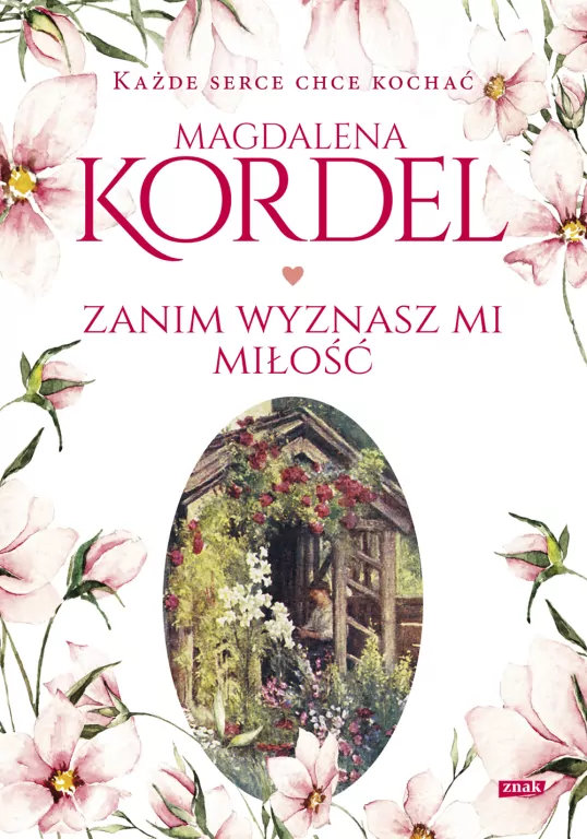 ZANIM WYZNASZ MI MIŁOŚĆ    Autor :   Magdalena Kordel